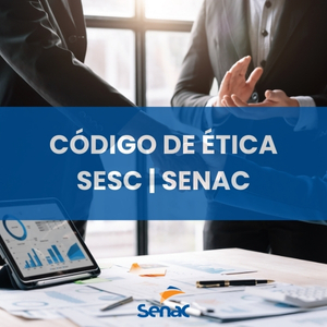 CÓDIGO DE ÉTICA - SESC | SENAC _ TURMA 03 _ AGOSTO